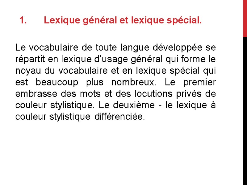 Le vocabulaire de toute langue développéе se répartit en lexique d’usage général qui forme